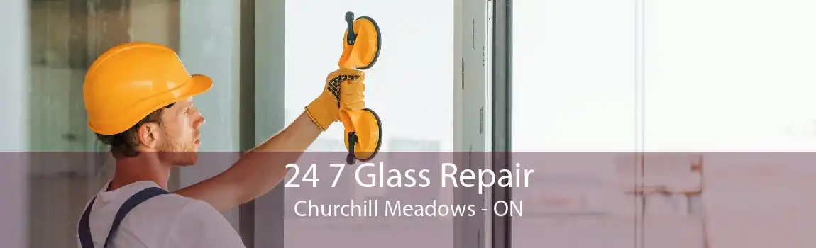 24 7 Glass Repair Churchill Meadows - ON