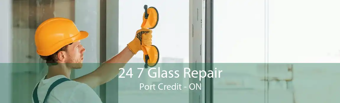 24 7 Glass Repair Port Credit - ON