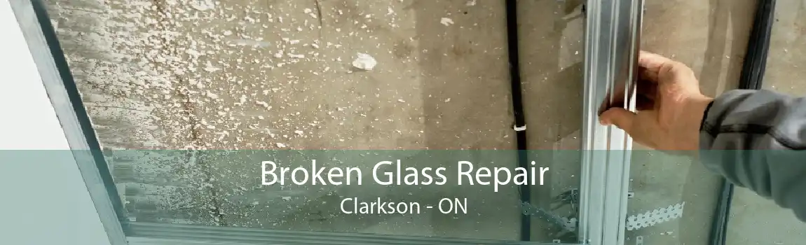Broken Glass Repair Clarkson - ON