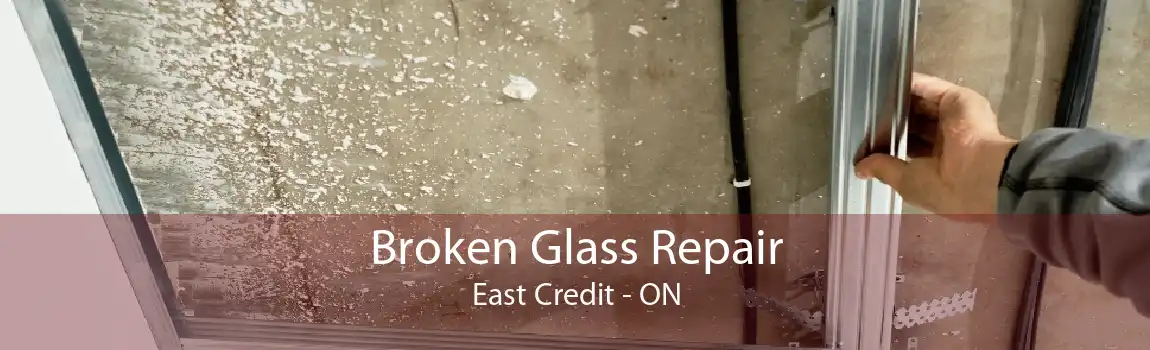 Broken Glass Repair East Credit - ON