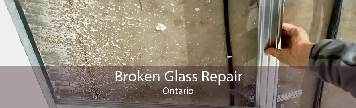 Broken Glass Repair Ontario