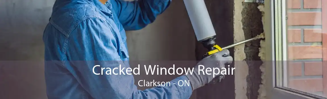 Cracked Window Repair Clarkson - ON