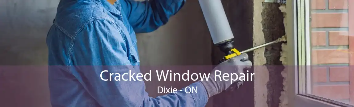 Cracked Window Repair Dixie - ON