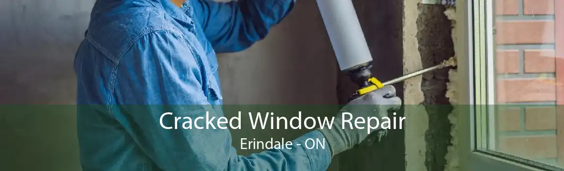 Cracked Window Repair Erindale - ON