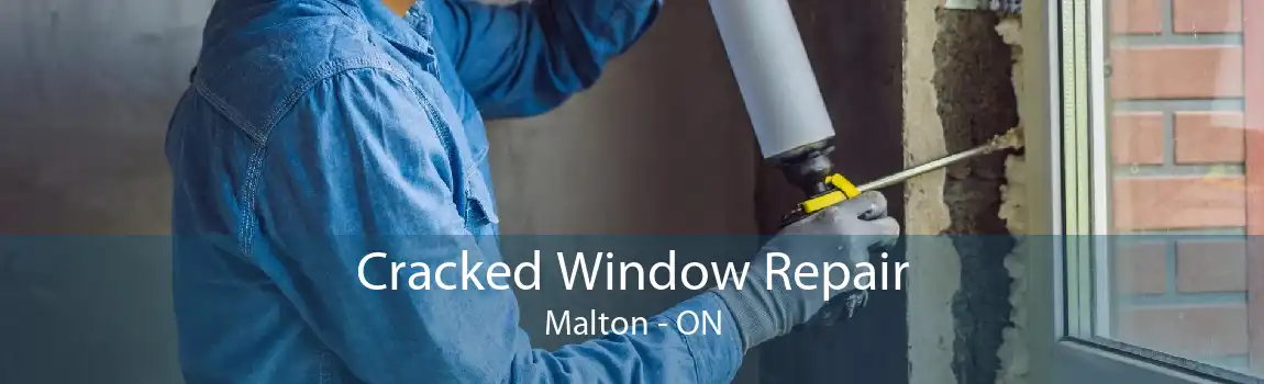 Cracked Window Repair Malton - ON