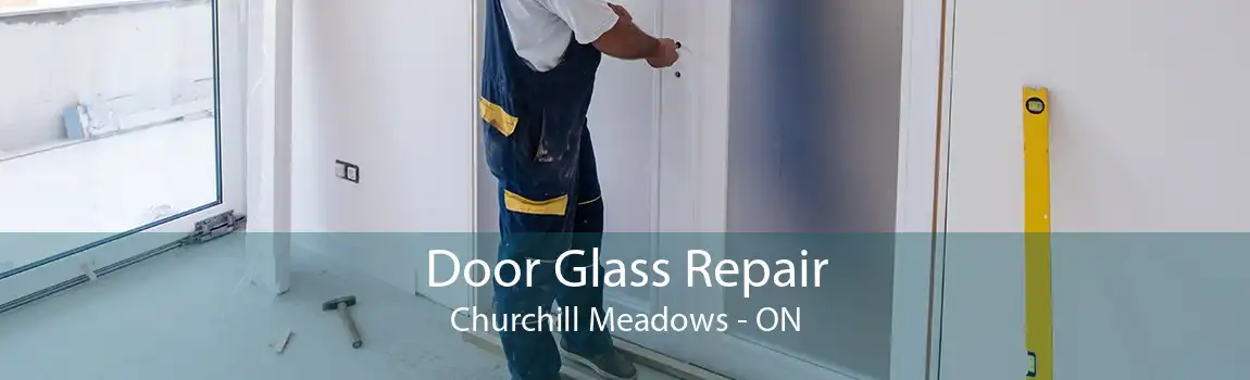 Door Glass Repair Churchill Meadows - ON