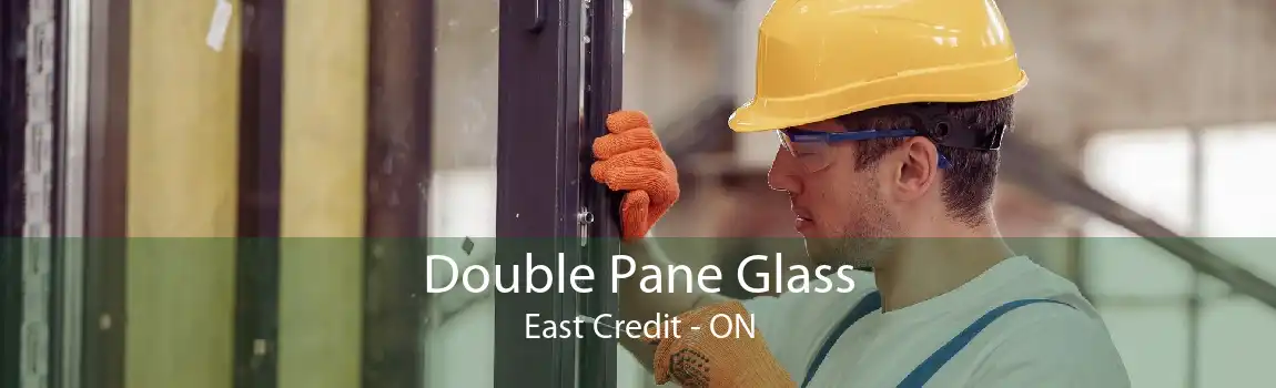 Double Pane Glass East Credit - ON