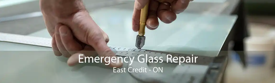 Emergency Glass Repair East Credit - ON