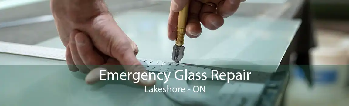 Emergency Glass Repair Lakeshore - ON