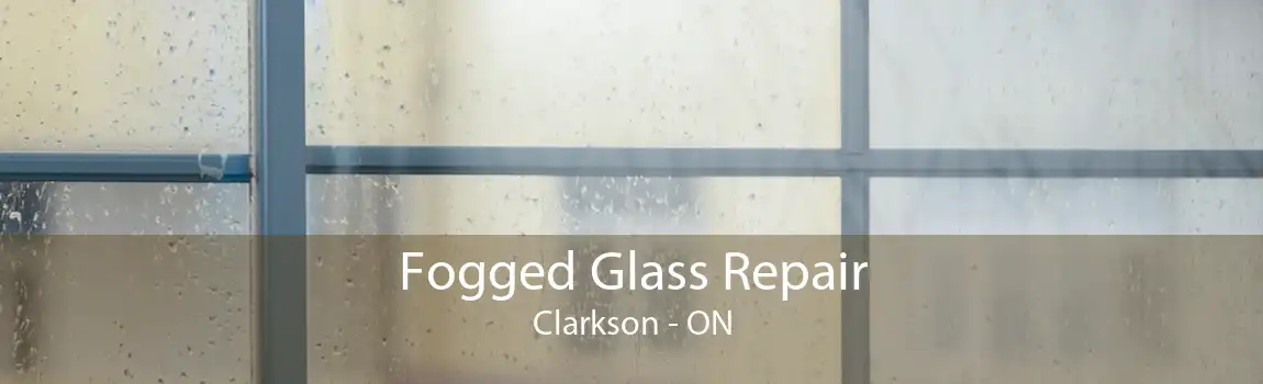 Fogged Glass Repair Clarkson - ON