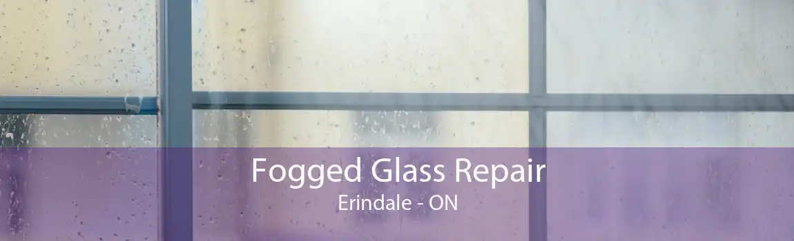 Fogged Glass Repair Erindale - ON