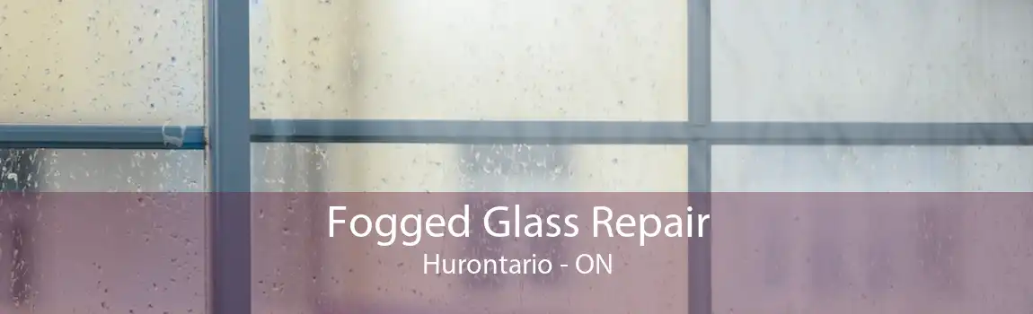 Fogged Glass Repair Hurontario - ON