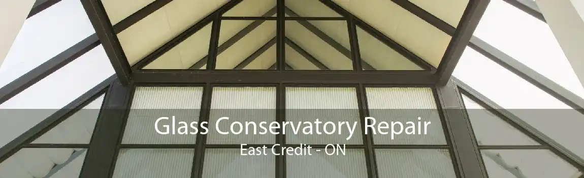 Glass Conservatory Repair East Credit - ON