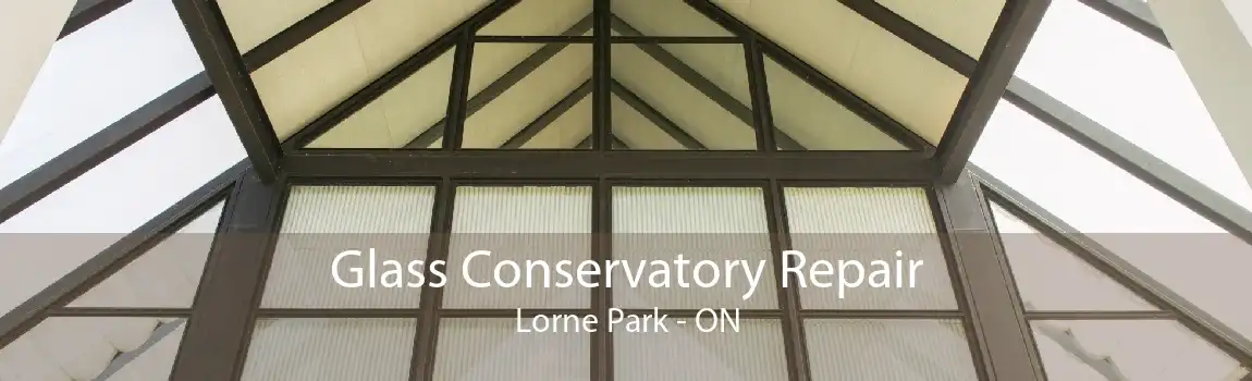 Glass Conservatory Repair Lorne Park - ON