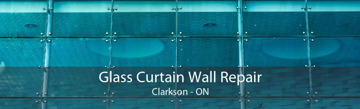 Glass Curtain Wall Repair Clarkson - ON