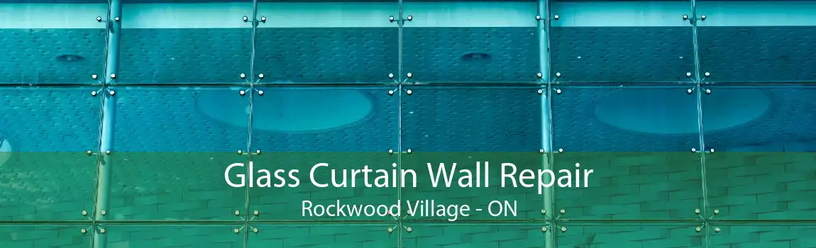 Glass Curtain Wall Repair Rockwood Village - ON