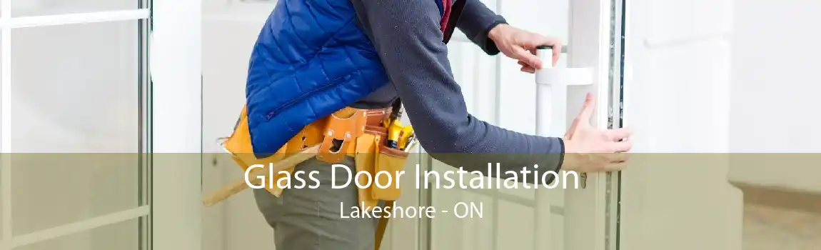Glass Door Installation Lakeshore - ON
