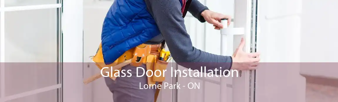 Glass Door Installation Lorne Park - ON