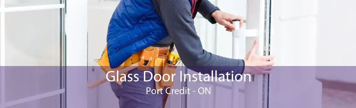 Glass Door Installation Port Credit - ON
