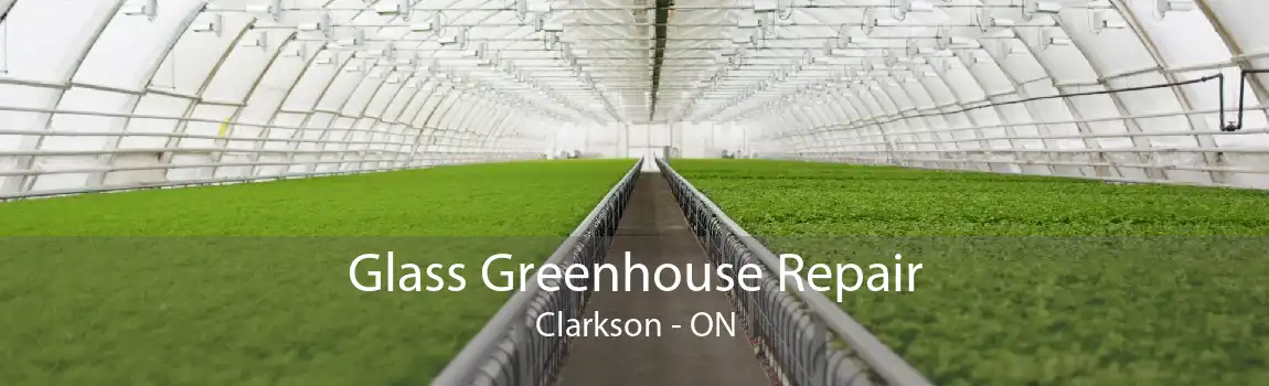 Glass Greenhouse Repair Clarkson - ON