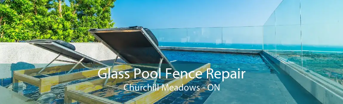 Glass Pool Fence Repair Churchill Meadows - ON