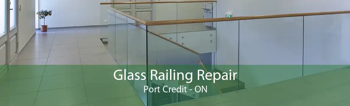 Glass Railing Repair Port Credit - ON