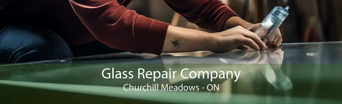 Glass Repair Company Churchill Meadows - ON
