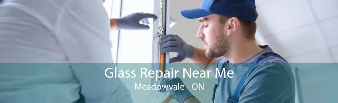 Glass Repair Near Me Meadowvale - ON
