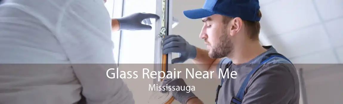 Glass Repair Near Me Mississauga