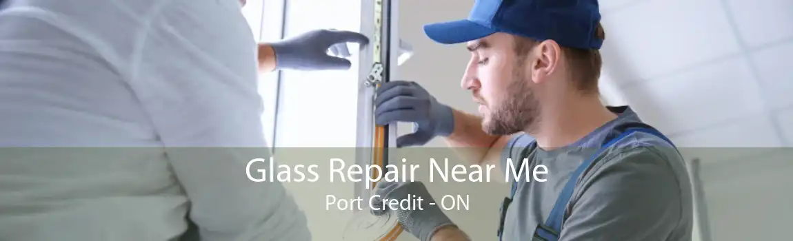 Glass Repair Near Me Port Credit - ON
