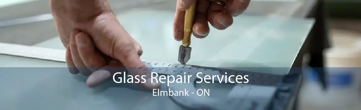 Glass Repair Services Elmbank - ON