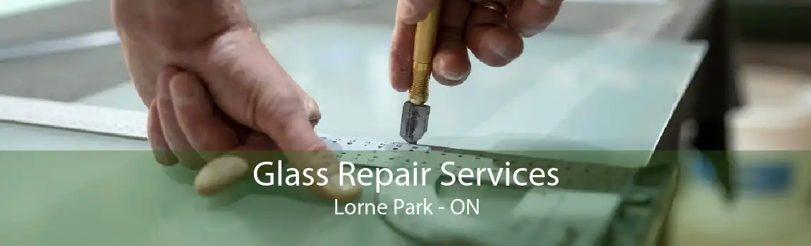 Glass Repair Services Lorne Park - ON