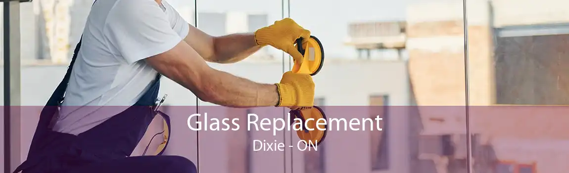 Glass Replacement Dixie - ON