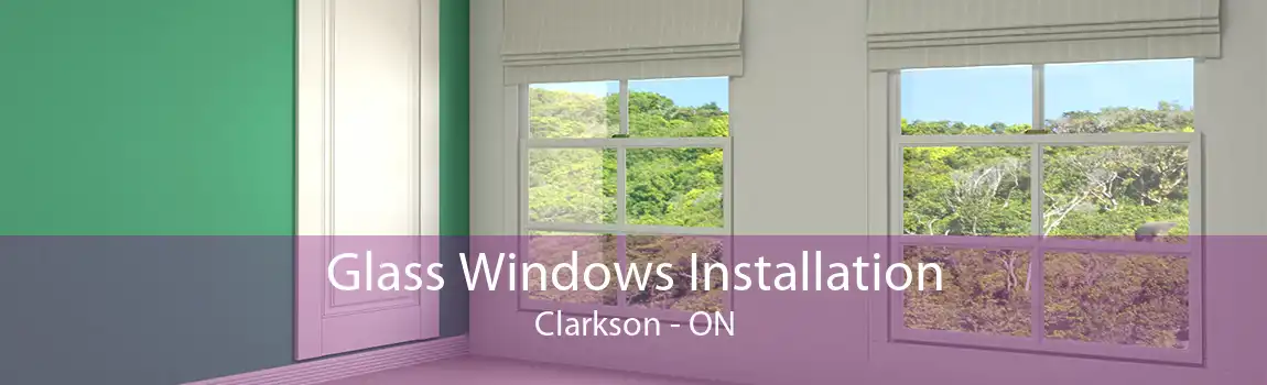 Glass Windows Installation Clarkson - ON