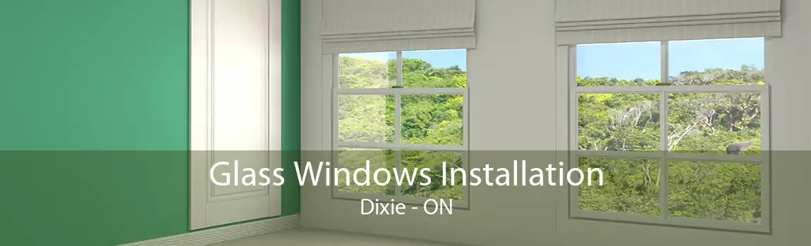 Glass Windows Installation Dixie - ON