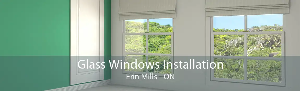 Glass Windows Installation Erin Mills - ON