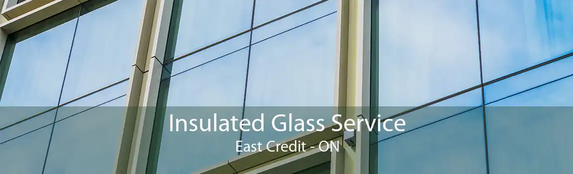Insulated Glass Service East Credit - ON