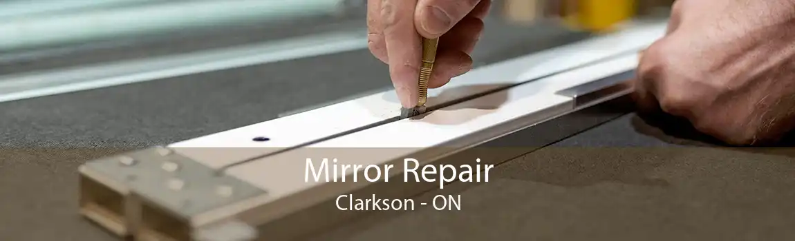 Mirror Repair Clarkson - ON