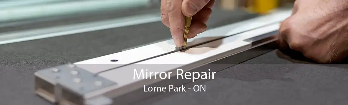 Mirror Repair Lorne Park - ON