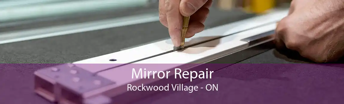 Mirror Repair Rockwood Village - ON