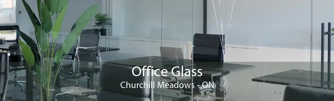 Office Glass Churchill Meadows - ON