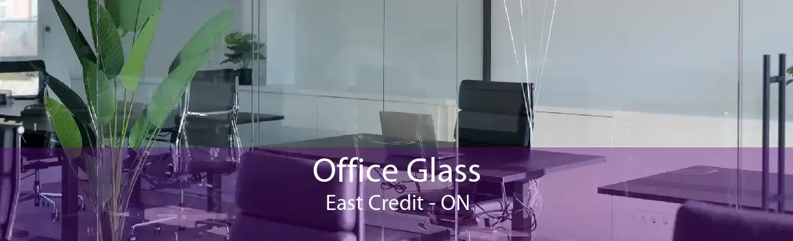 Office Glass East Credit - ON