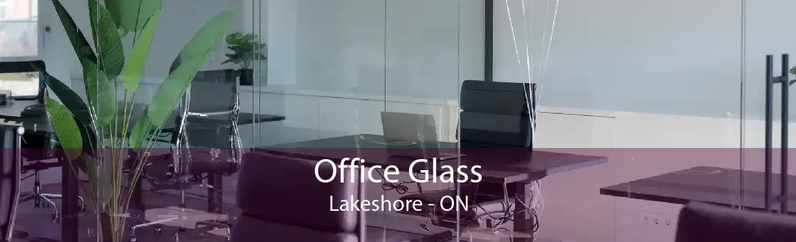 Office Glass Lakeshore - ON