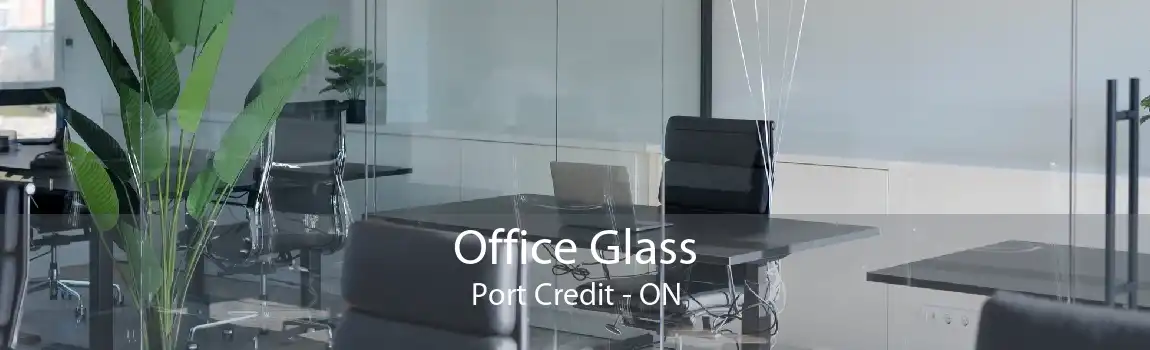 Office Glass Port Credit - ON