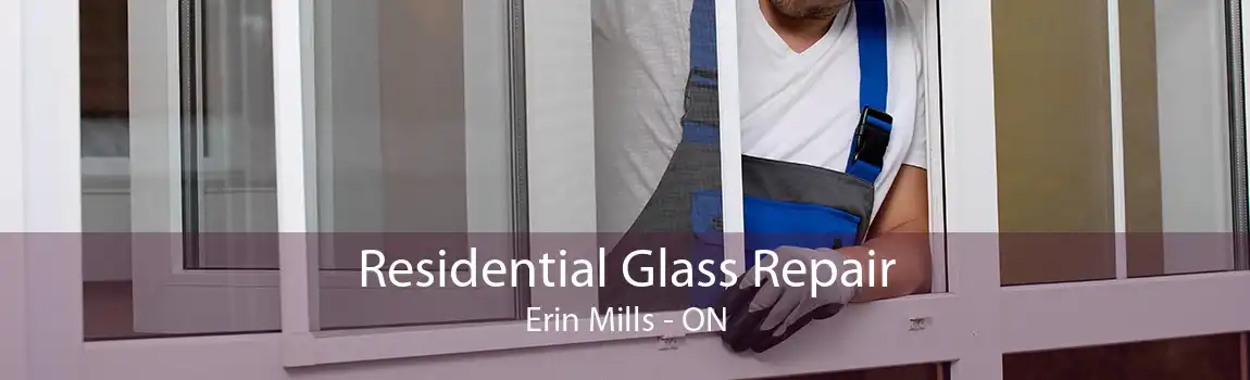 Residential Glass Repair Erin Mills - ON