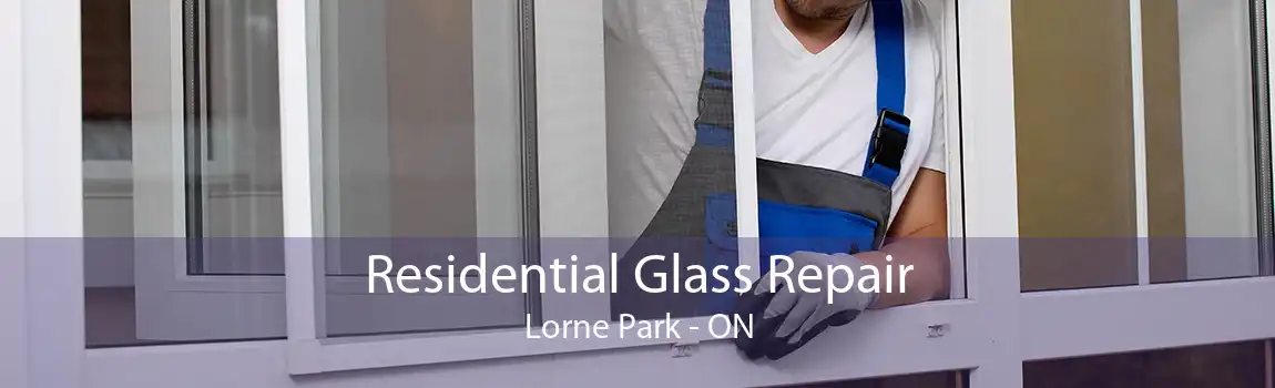Residential Glass Repair Lorne Park - ON