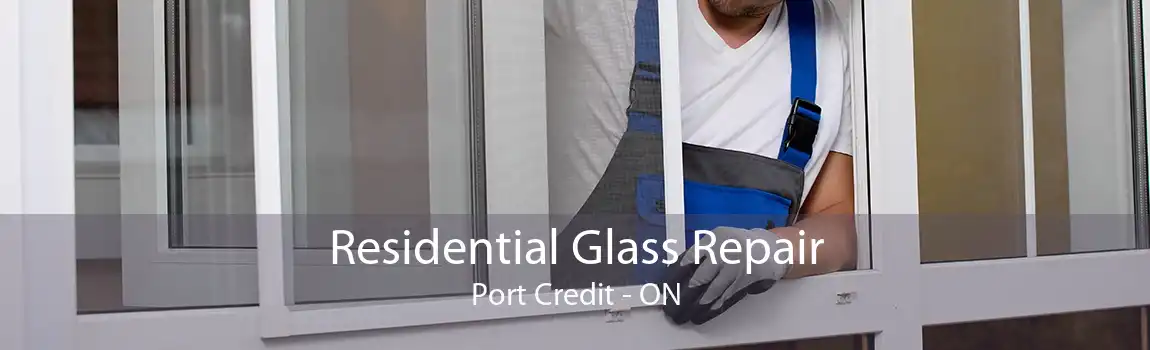 Residential Glass Repair Port Credit - ON