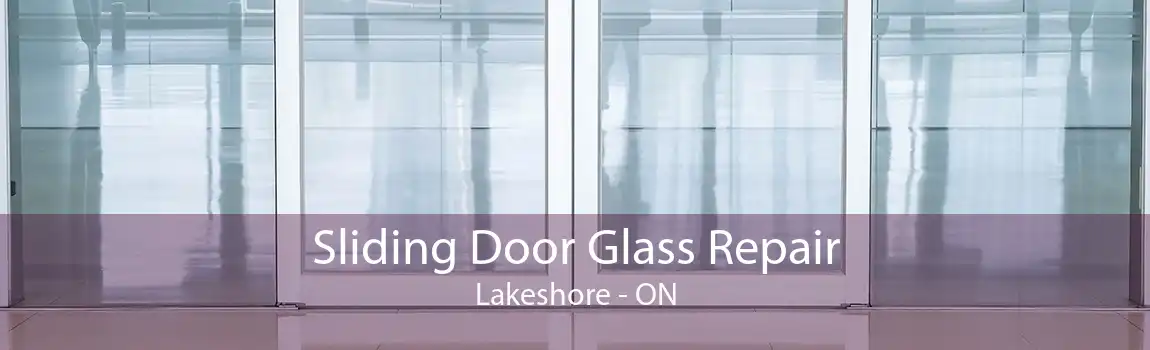 Sliding Door Glass Repair Lakeshore - ON