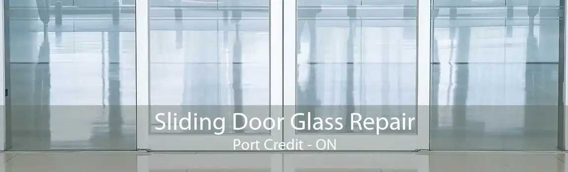 Sliding Door Glass Repair Port Credit - ON