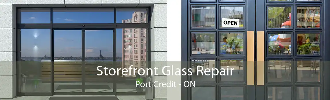 Storefront Glass Repair Port Credit - ON